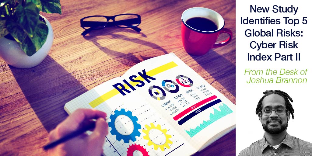 New Study Identifies Top 5 Global Risks: Cyber Risk Index Part II