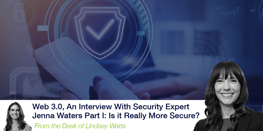 Web 3.0, An Interview With Security Expert Jenna Waters