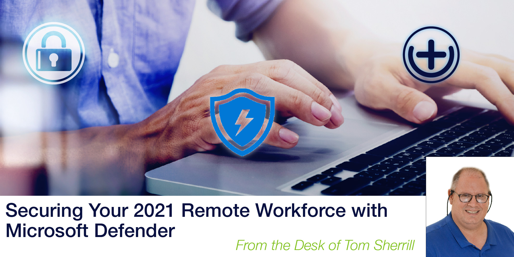 Securing Your 2021 Remote Workforce with Microsoft Defender