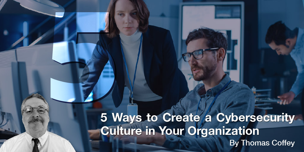 5 Ways to Create a Cybersecurity Culture in Your Organization