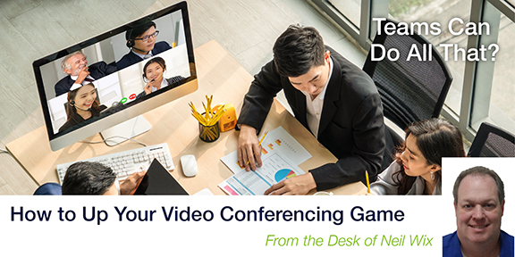 Teams Can Do All That? How to Up Your Video Conferencing Game