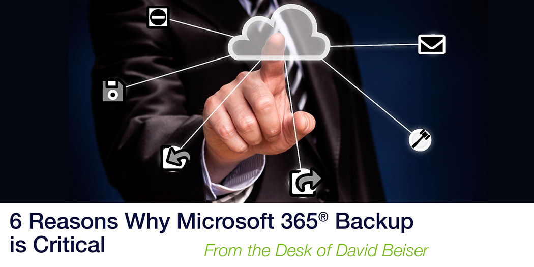 6 Reasons Why Microsoft 365 Backup is Critical