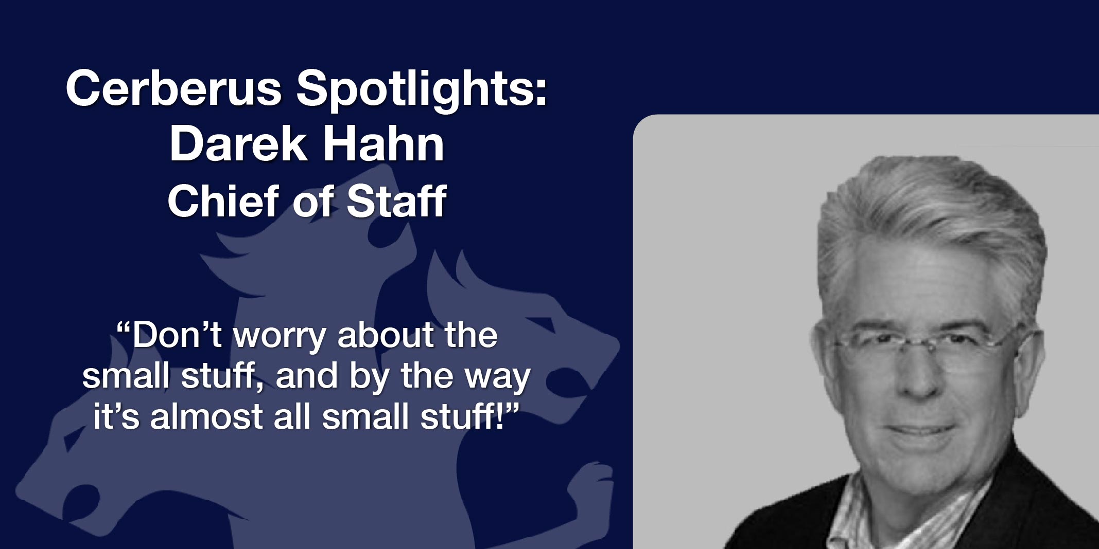 Cerberus Spotlights: Darek Hahn, Chief of Staff