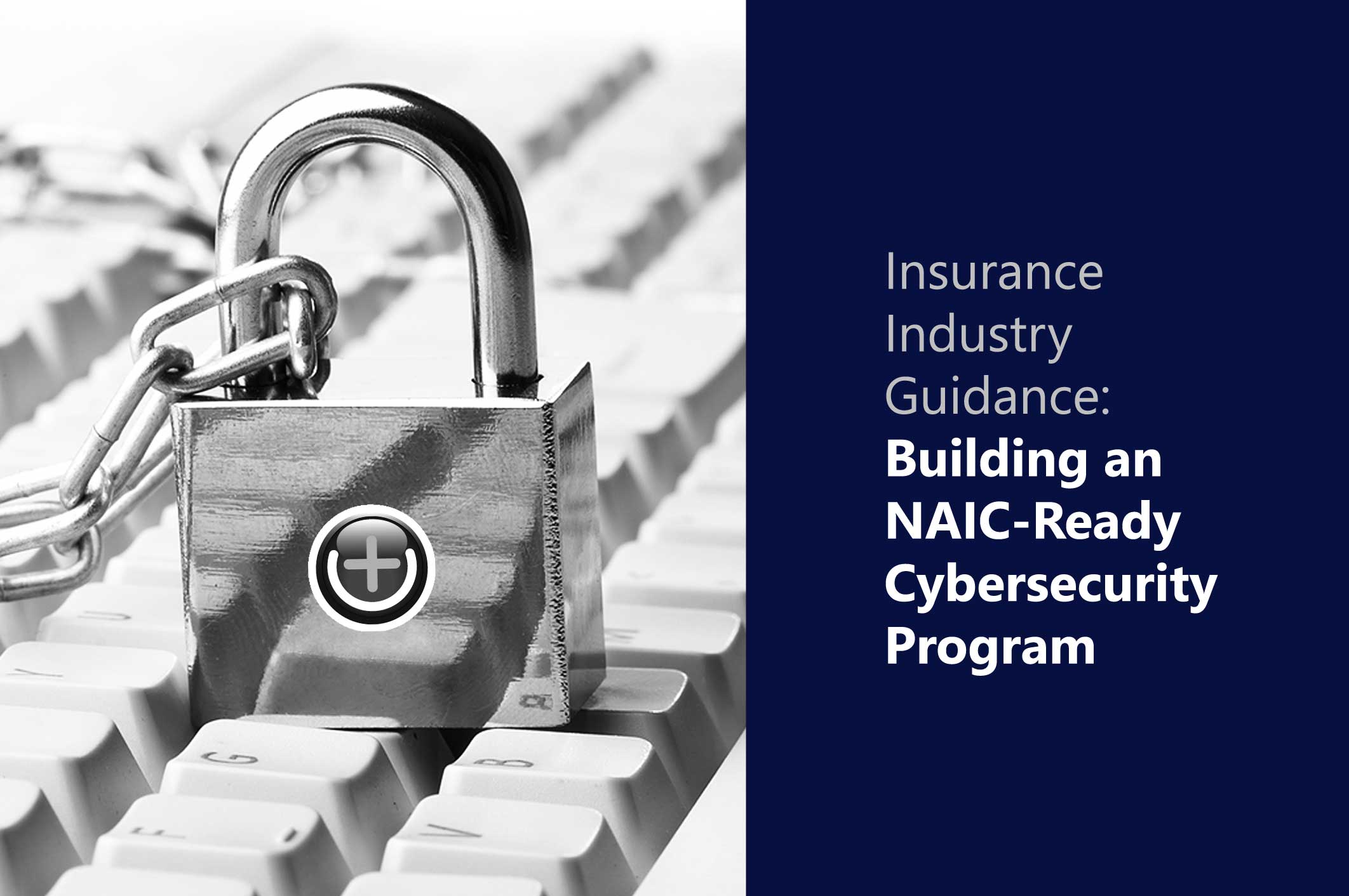 How Insurers Can Build an NAIC-Ready Cybersecurity Program